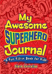 My Awesome Superhero Journal: A Fun Fill-in Book for Kids kaina ir informacija | Knygos paaugliams ir jaunimui | pigu.lt