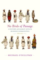 No Birds of Passage: A History of Gujarati Muslim Business Communities, 1800-1975 kaina ir informacija | Ekonomikos knygos | pigu.lt