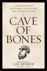 Cave of Bones: A True Story of Discovery, Adventure, and Human Origins kaina ir informacija | Biografijos, autobiografijos, memuarai | pigu.lt