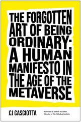 Forgotten Art of Being Ordinary: A Human Manifesto in the Age of the Metaverse kaina ir informacija | Saviugdos knygos | pigu.lt