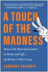 Touch of the Madness: How to Be More Innovative in Work and Life . . . by Being a Little Crazy цена и информация | Книги по экономике | pigu.lt