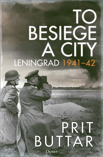 To Besiege a City: Leningrad 1941-42 kaina ir informacija | Istorinės knygos | pigu.lt