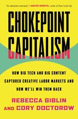 Chokepoint Capitalism: How Big Tech and Big Content Captured Creative Labor Markets and How We'll Win Them Back kaina ir informacija | Ekonomikos knygos | pigu.lt