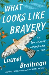 What Looks Like Bravery: An Epic Journey Through Loss to Love цена и информация | Биографии, автобиографии, мемуары | pigu.lt