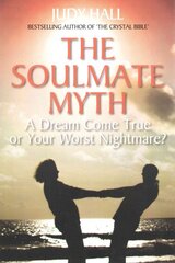 Soulmate Myth: A Dream Come True or Your Worst Nightmare? kaina ir informacija | Saviugdos knygos | pigu.lt