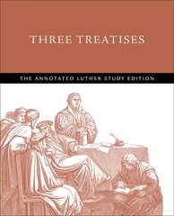 Three Treatises: The Annotated Luther Study Edition kaina ir informacija | Dvasinės knygos | pigu.lt