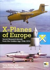 X-planes of Europe: Secret Research Aircraft of the Cold War kaina ir informacija | Socialinių mokslų knygos | pigu.lt