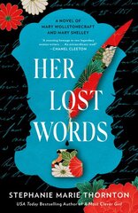 Her Lost Words: A Novel of Mary Wollstonecraft and Mary Shelley kaina ir informacija | Fantastinės, mistinės knygos | pigu.lt