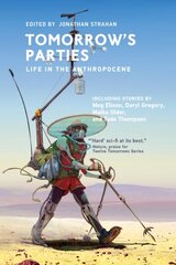 Tomorrow's Parties: Life in the Anthropocene kaina ir informacija | Fantastinės, mistinės knygos | pigu.lt