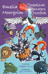 Emelia Moorgrim and the Medieval Monsters of Norfolk цена и информация | Книги для подростков  | pigu.lt