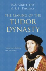 Making of the Tudor Dynasty: Classic Histories Series 2nd New edition kaina ir informacija | Istorinės knygos | pigu.lt