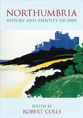 Northumbria: History and Identity 547-2000 2nd edition цена и информация | Книги о питании и здоровом образе жизни | pigu.lt