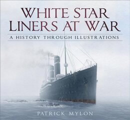 White Star Liners at War: A History Through Illustrations kaina ir informacija | Kelionių vadovai, aprašymai | pigu.lt