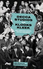 Decca Studios and Klooks Kleek: West Hampstead's Musical Heritage Remembered kaina ir informacija | Knygos apie meną | pigu.lt