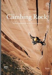 Climbing Rock: Vertical Explorations Across North Americs цена и информация | Книги о питании и здоровом образе жизни | pigu.lt