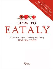 How To Eataly: A Guide to Buying, Cooking, and Eating Italian Food kaina ir informacija | Receptų knygos | pigu.lt