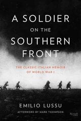 Soldier on the Southern Front: The Classic Italian Memoir of World War 1 kaina ir informacija | Biografijos, autobiografijos, memuarai | pigu.lt