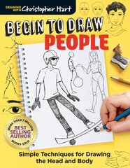 Begin to Draw People: Simple Techniques for Drawing the Head and Body kaina ir informacija | Knygos apie sveiką gyvenseną ir mitybą | pigu.lt