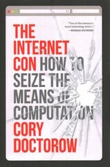 Internet Con: How to Seize the Means of Computation kaina ir informacija | Socialinių mokslų knygos | pigu.lt
