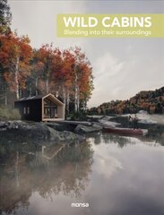 Wild Cabins: Blending Into Their Surroundings цена и информация | Книги об архитектуре | pigu.lt