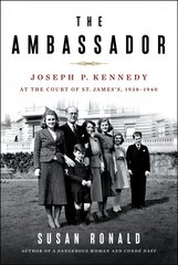 Ambassador: Joseph P. Kennedy at the Court of St. James's 1938-1940 цена и информация | Биографии, автобиогафии, мемуары | pigu.lt