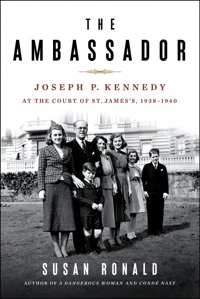 Ambassador: Joseph P. Kennedy at the Court of St. James's 1938-1940 цена и информация | Biografijos, autobiografijos, memuarai | pigu.lt