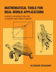 Mathematical Tools for Real-World Applications: A Gentle Introduction for Students and Practitioners kaina ir informacija | Ekonomikos knygos | pigu.lt