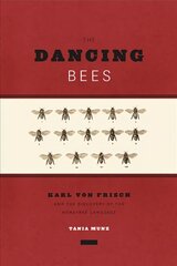 Dancing Bees: Karl von Frisch and the Discovery of the Honeybee Language цена и информация | Исторические книги | pigu.lt