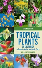 Tropical Plants of Costa Rica: A Guide to Native and Exotic Flora second edition цена и информация | Книги о питании и здоровом образе жизни | pigu.lt