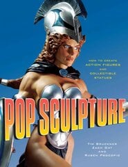 Pop Sculpture: How to Create Action Figures and Collectible Statues kaina ir informacija | Knygos apie sveiką gyvenseną ir mitybą | pigu.lt