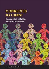 Connected to Christ: Overcoming Isolation Through Community цена и информация | Духовная литература | pigu.lt