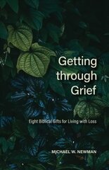 Getting Through Grief: Eight Biblical Gifts for Living with Loss цена и информация | Духовная литература | pigu.lt