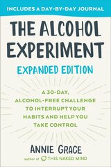 Alcohol Experiment: Expanded Edition: A 30-Day, Alcohol-Free Challenge To Interrupt Your Habits and Help You Take Control kaina ir informacija | Saviugdos knygos | pigu.lt