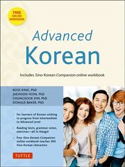 Advanced Korean: Includes Downloadable Sino-Korean Companion Workbook цена и информация | Пособия по изучению иностранных языков | pigu.lt