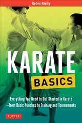 Karate Basics: Everything You Need to Get Started in Karate - from Basic Punches to Training and Tournaments цена и информация | Книги о питании и здоровом образе жизни | pigu.lt