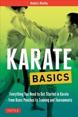 Karate Basics: Everything You Need to Get Started in Karate - from Basic Punches to Training and Tournaments цена и информация | Книги о питании и здоровом образе жизни | pigu.lt