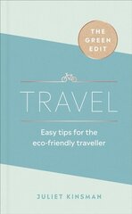 Green Edit: Travel: Easy tips for the eco-friendly traveller kaina ir informacija | Kelionių vadovai, aprašymai | pigu.lt