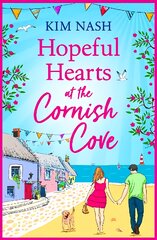 Hopeful Hearts at the Cornish Cove: The BRAND NEW feel-good, romantic read from Kim Nash for summer 2023 kaina ir informacija | Fantastinės, mistinės knygos | pigu.lt