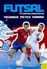 Futsal - Technique-Tactics-Training: Technique, Tactics, Training цена и информация | Книги о питании и здоровом образе жизни | pigu.lt