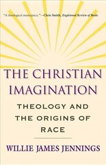 Christian Imagination: Theology and the Origins of Race цена и информация | Духовная литература | pigu.lt