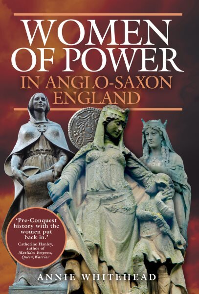 Women of Power in Anglo-Saxon England цена и информация | Istorinės knygos | pigu.lt