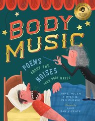 Body Music: Poems about the Noises Your Body Makes: Some for a Purpose, Some by Accident, and Some to Make Actual Music цена и информация | Книги для подростков и молодежи | pigu.lt