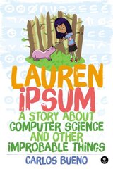 Lauren Ipsum: A Story About Computer Science and Other Improbable Things kaina ir informacija | Knygos paaugliams ir jaunimui | pigu.lt