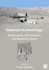 Sasanian Archaeology: Settlements, Environment and Material Culture цена и информация | Исторические книги | pigu.lt