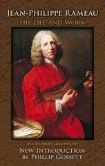 Jean-Philippe Rameau: His Life and Work цена и информация | Книги об искусстве | pigu.lt