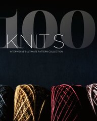 100 Knits: Interweave's Ultimate Pattern Collection цена и информация | Книги о питании и здоровом образе жизни | pigu.lt