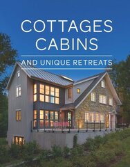 Cottages, Cabins, and Unique Retreats цена и информация | Книги об архитектуре | pigu.lt