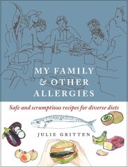 My Family and Other Allergies: Safe and scrumptious recipes for diverse diets цена и информация | Книги рецептов | pigu.lt