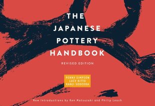 Japanese Pottery Handbook: Revised Edition Revised edition цена и информация | Книги об искусстве | pigu.lt