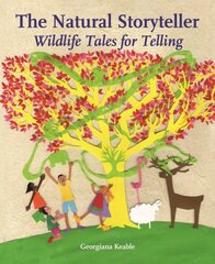 Natural Storyteller: Wildlife Tales for Telling New edition kaina ir informacija | Socialinių mokslų knygos | pigu.lt